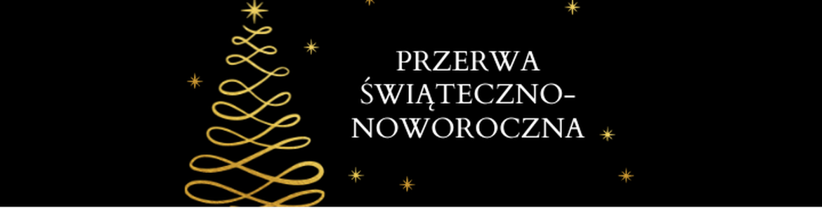 PRZERWA ŚWIĄTECZNO-NOWOROCZNA