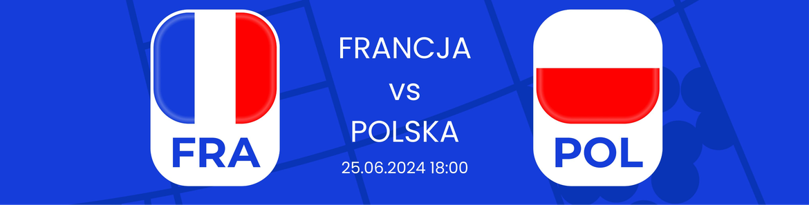 FRANCJA - POLSKA EURO 2024